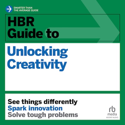 HBR Guide to Unlocking Creativity – omslag til lydbogen af HARVARD BUSINESS REVIEW