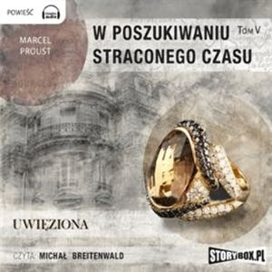 W poszukiwaniu straconego czasu, Tom V: Uwięziona – okładka audiobooka, autor Marcel Proust