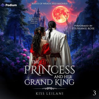 The Princess and Her Grand King: Beasts of Wrath and Madness, Book 3