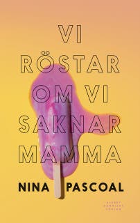 Vi röstar om vi saknar mamma – omslag till ljudboken av Nina Pascoal