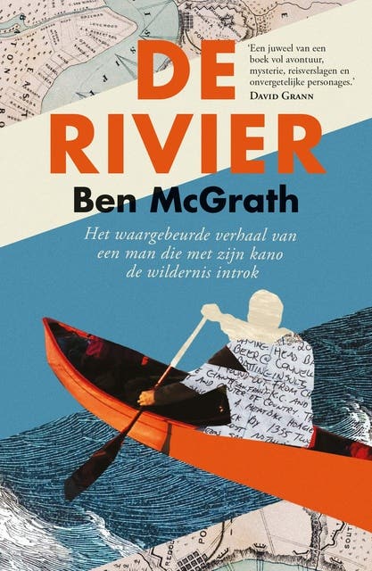 De rivier: Het waargebeurde verhaal van een man die met zijn kano de wildernis introk – omslag van het luisterboek van Ben McGrath