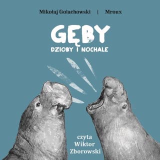 Gęby dzioby i nochale – okładka audiobooka, autor Mikołaj Golachowski