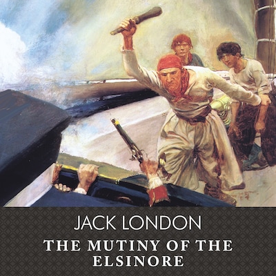 The Mutiny of the Elsinore, with eBook – omslag til lydbogen af Jack London