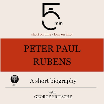 Peter Paul Rubens: A short biography – omslag til lydbogen af 5 Minutes, 5 Minute Biographies, George Fritsche