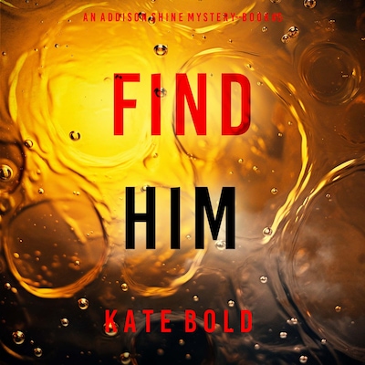 Find Him (An Addison Shine FBI Suspense Thriller—Book 5) – omslag til lydbogen af Kate Bold