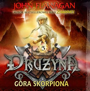 Drużyna. Tom 5. Góra Skorpiona – okładka audiobooka, autor John Flanagan
