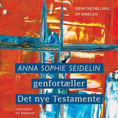 Anna Sophie Seidelin genfortæller Det nye Testamente – omslag til lydbogen af Anna Sophie Seidelin