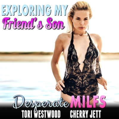 Exploring My Friend’s Son : Desperate MILFs (Milf Erotica Breeding Erotica) – omslag til lydbogen af Tori Westwood