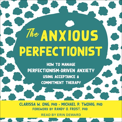 The Anxious Perfectionist – omslag til lydbogen af Clarissa W. Ong, PhD, Michael P. Twohig, PhD