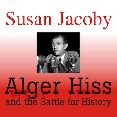 Alger Hiss and the Battle for History – omslag til lydbogen af Susan Jacoby