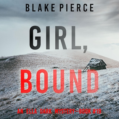 Girl, Bound (An Ella Dark FBI Suspense Thriller—Book 19)