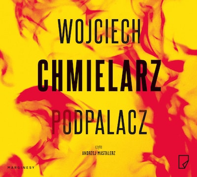 Podpalacz – okładka audiobooka, autor Wojciech Chmielarz