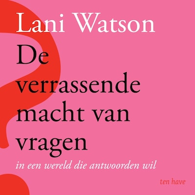 De verrassende macht van vragen – omslag van het luisterboek van Lani Watson