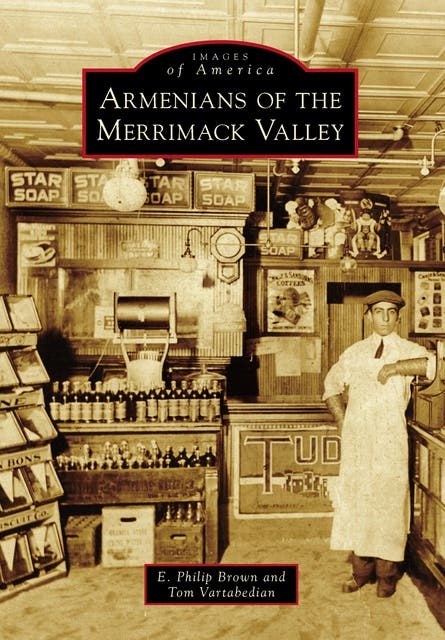 Armenians of the Merrimack Valley – omslag til lydbogen af E Philip Brown, Tom Vartabedian