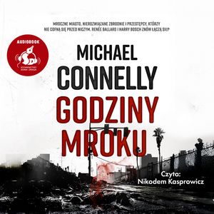 Godziny mroku. Harry Bosh. Tom 23 – okładka audiobooka, autor Michael Connelly