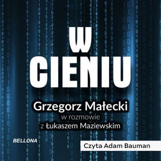 W cieniu. Kulisy wywiadu III RP – okładka audiobooka, autor Grzegorz Małecki, Łukasz Maziewski