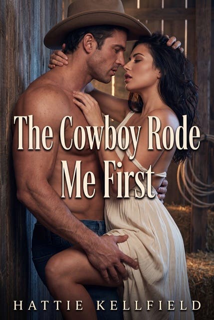 The Cowboy Rode Me First: A First Cowboy Erotic Novel – omslag til lydbogen af Hattie Kellfield