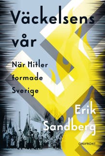 Väckelsens vår : När Hitler formade Sverige