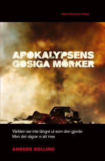 Apokalypsens gosiga mörker : världen ser inte längre ut som den gjorde men det vägrar vi att inse – omslag till ljudboken av Anders Bolling