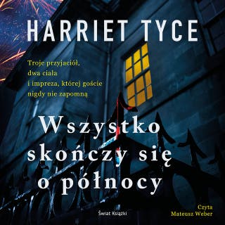 Wszystko skończy się o północy – okładka audiobooka, autor Harriet Tyce