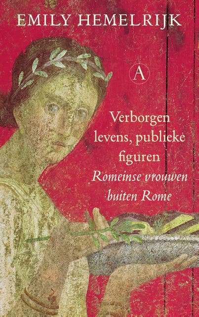 Verborgen levens, publieke figuren: Romeinse vrouwen buiten Rome