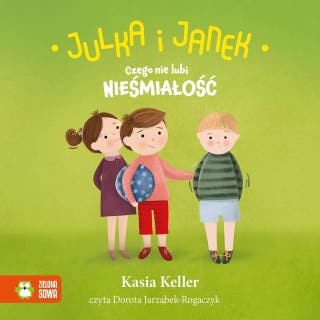 Julka i Janek. Czego nie lubi nieśmiałość – okładka audiobooka, autor Kasia Keller