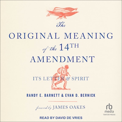 The Original Meaning of the Fourteenth Amendment – omslag til lydbogen af Randy E. Barnett, Evan D. Bernick