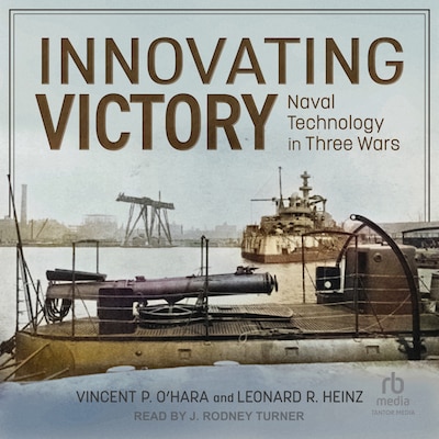 Innovating Victory – omslag til lydbogen af Vincent P. O'Hara, Leonard R. Heinz