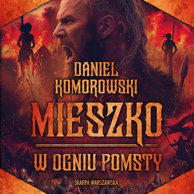 Mieszko. W ogniu pomsty – okładka audiobooka, autor Daniel Komorowski