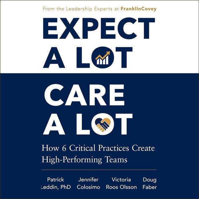 Expect A Lot, Care A Lot: How 6 Critical Practices Create High-Performing Teams – omslag til lydbogen af Jennifer Colosimo, Victoria Roos Olsson, Patrick Leddin