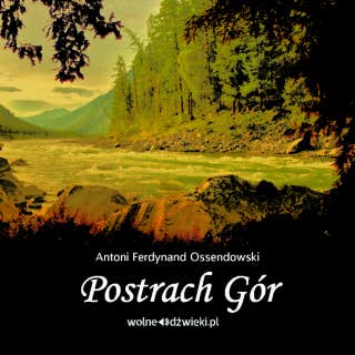 Postrach Gór – okładka audiobooka, autor Antoni Ferdynand Ossendowski