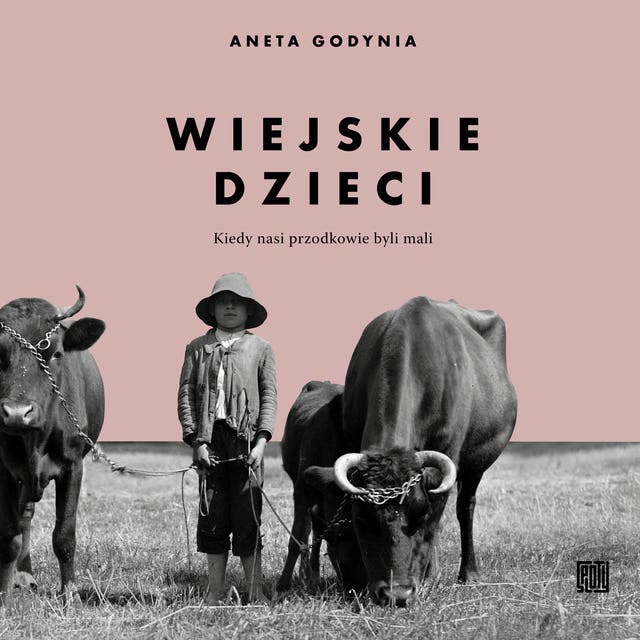 Wiejskie dzieci. Kiedy nasi przodkowie byli mali – okładka audiobooka, autor Aneta Godynia