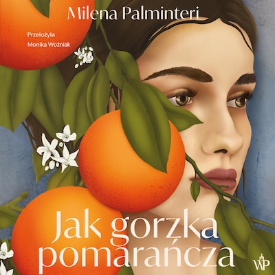 Jak gorzka pomarańcza – okładka audiobooka, autor Milena Palminteri
