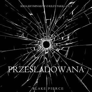 Prześladowana (Seria kryminałów o Riley Paige – Cz. 9) – okładka audiobooka, autor Blake Pierce