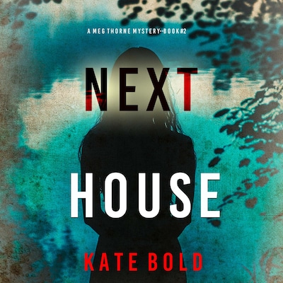 Next House (A Meg Thorne Suspense Thriller—Book Two) – omslag til lydbogen af Kate Bold