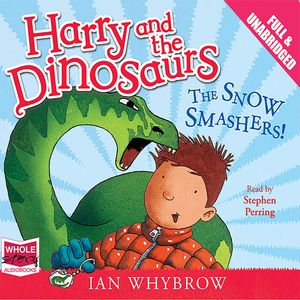 Harry and the Dinosaurs: The Snow Smashers! – okładka audiobooka, autor Ian Whybrow