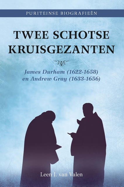 Twee Schotse kruisgezanten: James Durham (1622-1658) en Andrew Gray (1633-1656) – omslag van het luisterboek van Leen J. van Valen