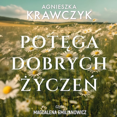 Potęga dobrych życzeń – okładka audiobooka, autor Agnieszka Krawczyk