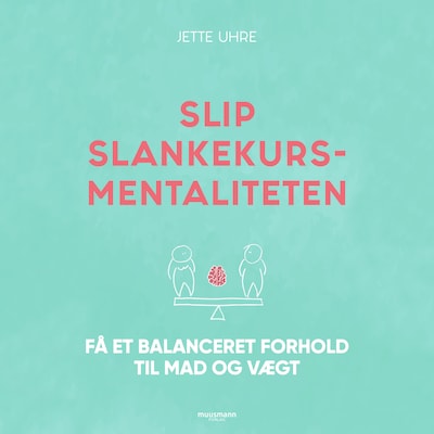 Slip slankekursmentaliteten - Få et balanceret forhold til mad og vægt – omslag til lydbogen af Jette Uhre