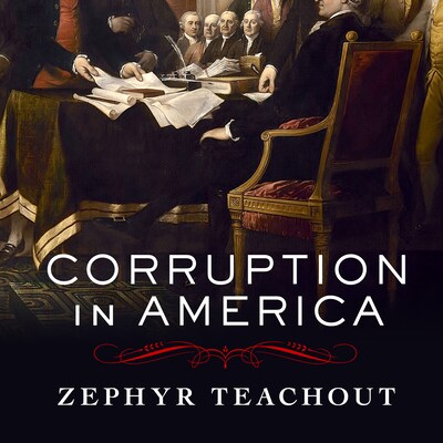 Corruption in America – omslag til lydbogen af Zephyr Teachout