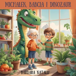 Michałek, Babcia i dinozaur część pierwsza: Opowieść o przyjaźni, zabawie i marzeniach – okładka audiobooka, autor Barbara Natalli
