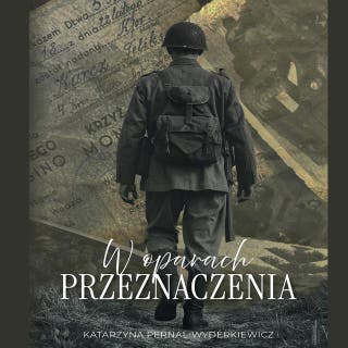 W oparach przeznaczenia – okładka audiobooka, autor Katarzyna Pernal-Wyderkiewicz