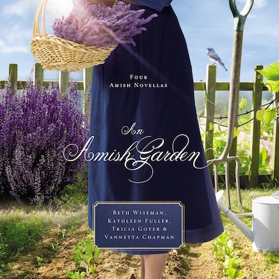 An Amish Garden – omslag til lydbogen af Beth Wiseman, Kathleen Fuller, Tricia Goyer