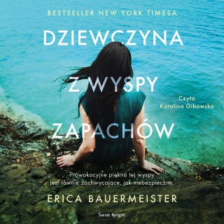 Dziewczyna z wyspy zapachów – okładka audiobooka, autor Erica Bauermeister