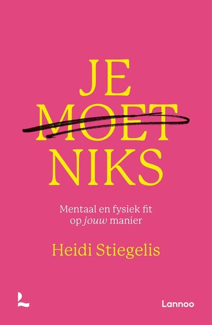 Je moet niks: Mentaal en fysiek fit op jouw manier – omslag van het luisterboek van Heidi Stiegelis