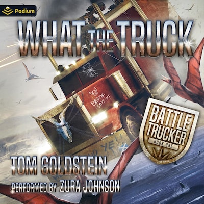 What the Truck: An Apocalypse LitRPG – omslag til lydbogen af Tom Goldstein