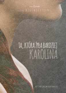 Ta, która żyła bardziej. Karolina – okładka audiobooka, autor ks. Marek Kucharski