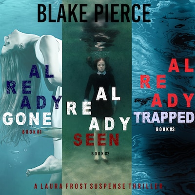 A Laura Frost FBI Suspense Thriller Bundle: Already Gone (#1), Already Seen (#2), and Already Trapped (#3) – omslag til lydbogen af Blake Pierce