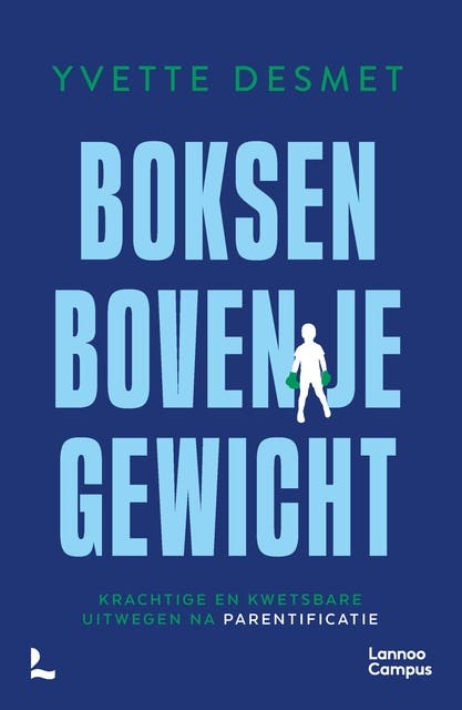 Boksen boven je gewicht: Krachtige en kwetsbare uitwegen na parentificatie – omslag van het luisterboek van Yvette Desmet