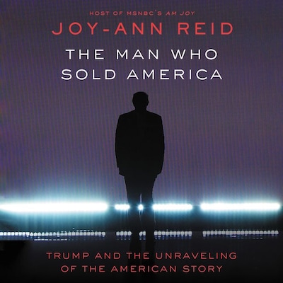 The Man Who Sold America – omslag til lydbogen af Joy-Ann Reid